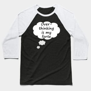 Overthinking Is My Forte - Typography Design Baseball T-Shirt